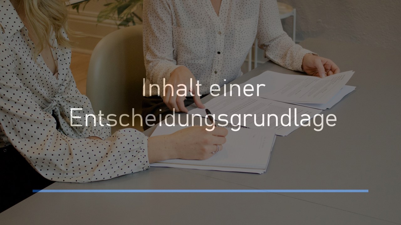 Read more about the article Was beinhaltet die Entscheidungsgrundlage (Schritt 1) ?
