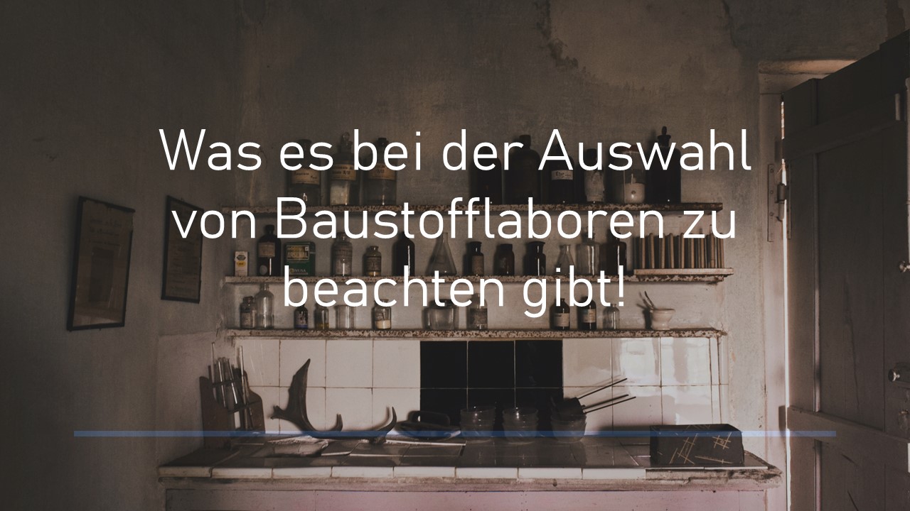 Read more about the article 11 Wichtige Faktoren bei der Auswahl eines zuverlässigen Prüflabors für Baustoffe