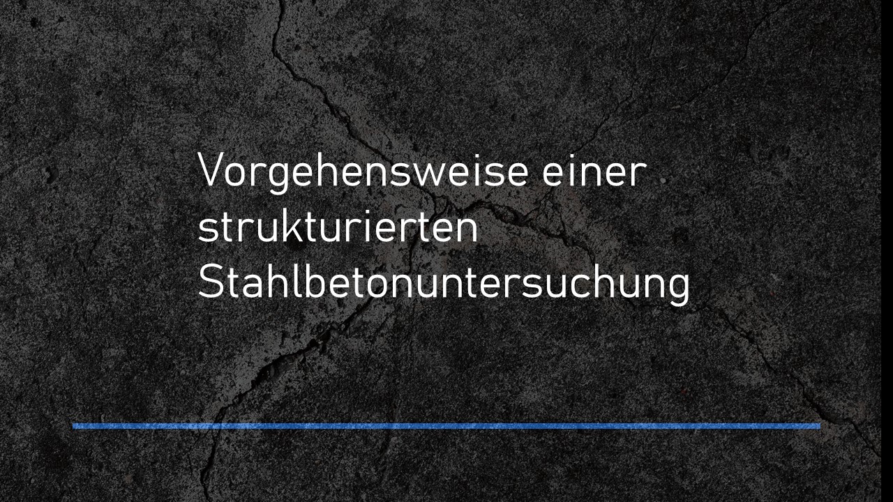 Read more about the article Schritt für Schritt eine strukturierte Stahlbetonuntersuchung im Bestand durchführen