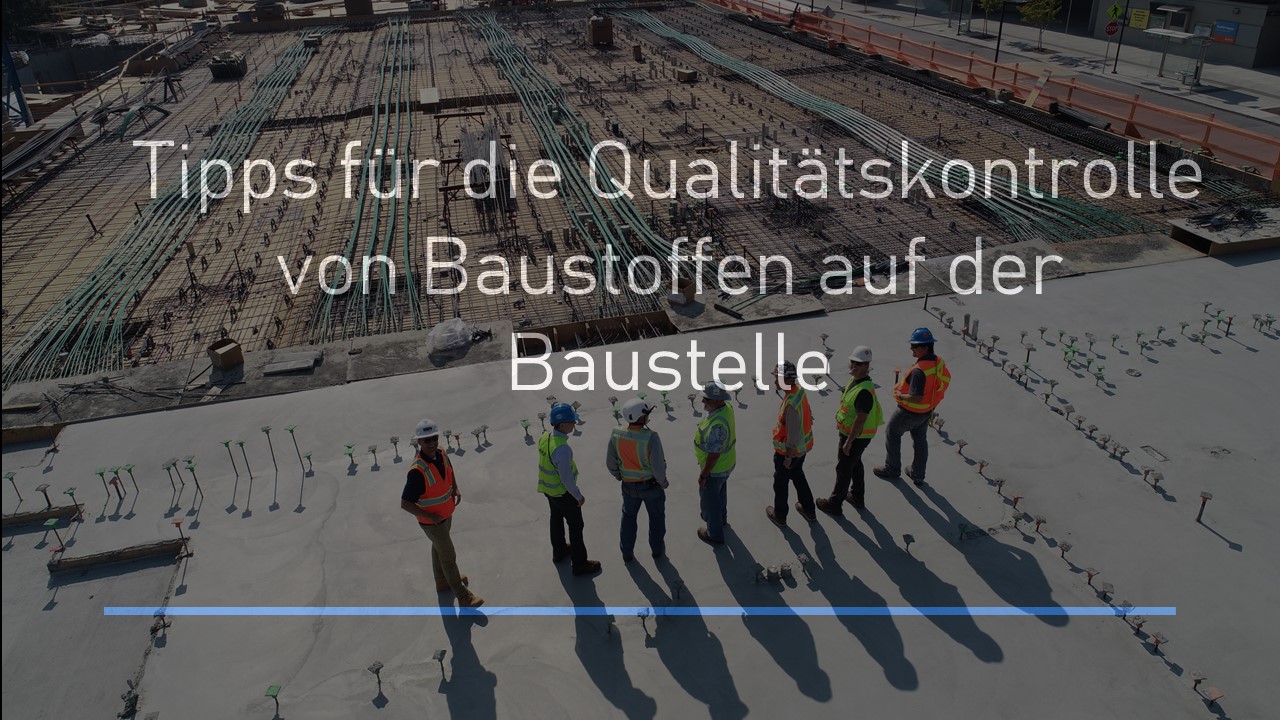 Read more about the article Qualitätskontrolle von Baustoffen: Tipps für die Baustellenüberwachung