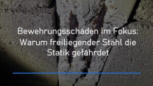 Best Practices für Architekten und Ingenieurbüros bei der Zusammenarbeit mit Betontechnologischen Bauwerksuntersuchungsdienstleistern 5 Onlinebaugutachter Titelbild Bewehrungsschaeden Onlinebaugutachter