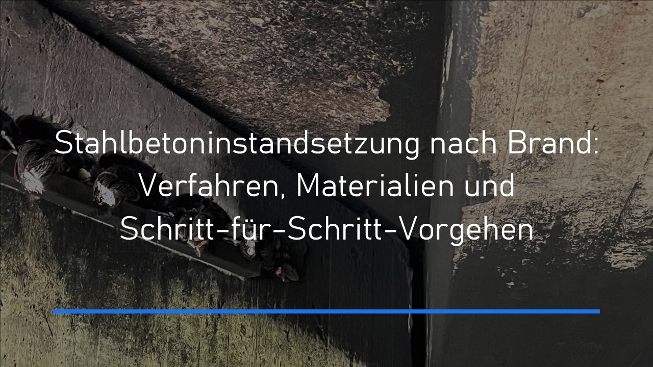 Read more about the article Stahlbetoninstandsetzung nach Brand: Verfahren, Materialien und Schritt-für-Schritt-Vorgehen