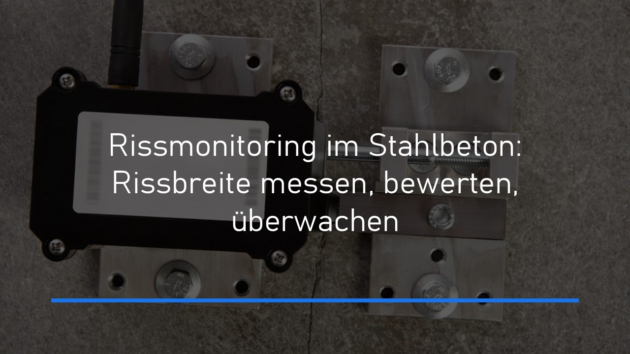 Read more about the article Rissmonitoring im Stahlbeton: Rissbreite messen, bewerten, überwachen