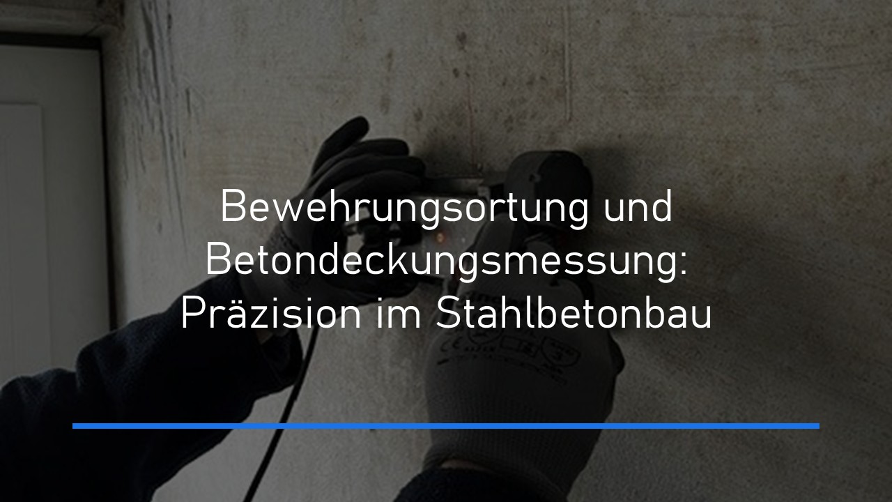 Read more about the article Bewehrungsortung und Betondeckungsmessung: Präzision im Stahlbetonbau